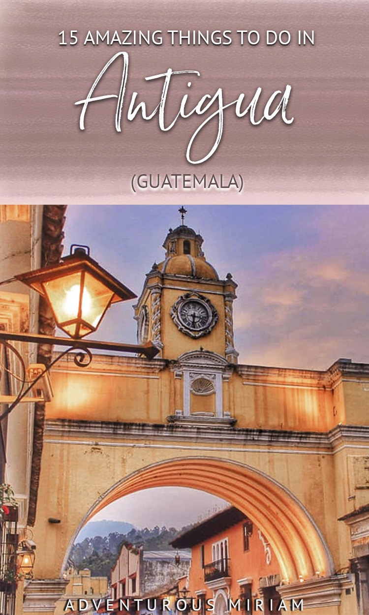 Looking for things to do in Antigua Guatemala? These are the top activities in the former colonial capital of Central America, which today is a UNESCO centre. #guatemala