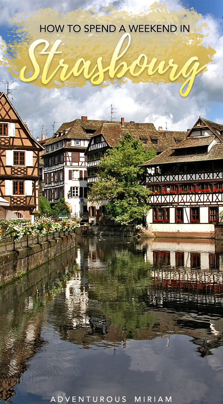 7 incredible things to do in Strasbourg, France's fairy tale town - Adventurous Miriam